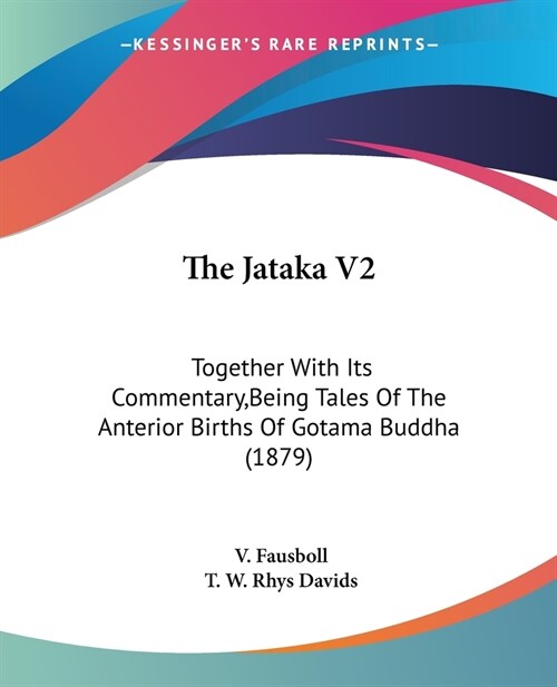 The Jataka V2: Together With Its Commentary, Being Tales Of The Anterior Births Of Gotama Buddha (1879) (Paperback)