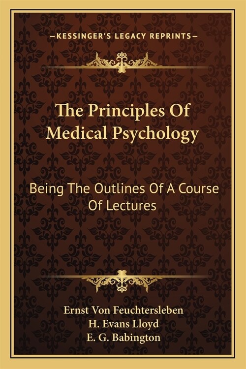 The Principles Of Medical Psychology: Being The Outlines Of A Course Of Lectures (Paperback)