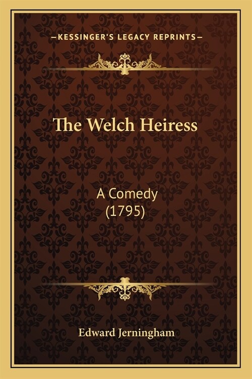 The Welch Heiress: A Comedy (1795) (Paperback)