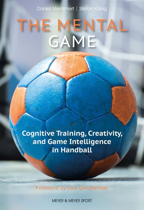 The Mental Game : Cognitive Training, Creativity, and Game Intelligence in Handball (Paperback)