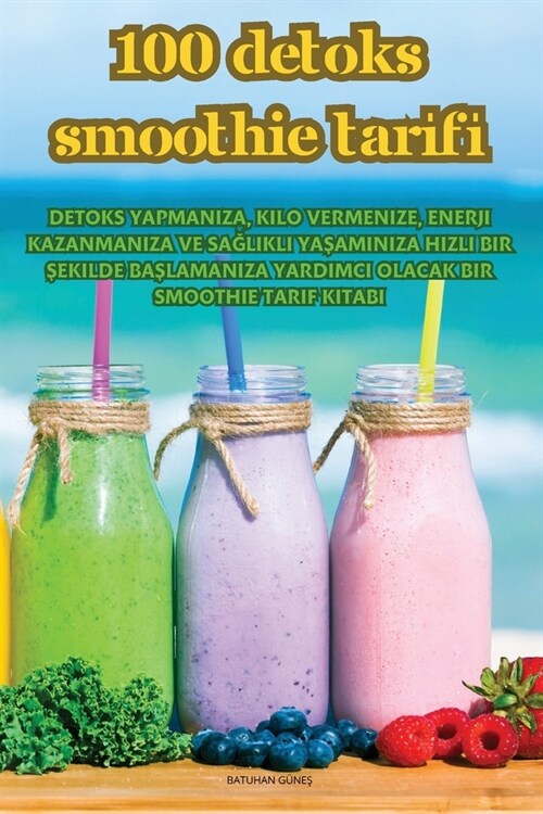 100 Detoks Smoothie Tarİfİ (Paperback)