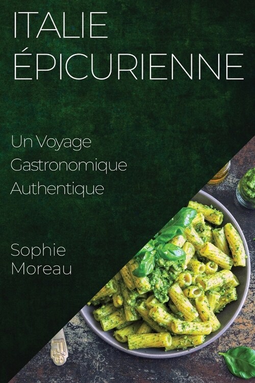 Italie ?icurienne: Un Voyage Gastronomique Authentique (Paperback)
