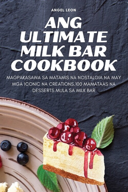 Ang Ultimate Milk Bar Cookbook (Paperback)