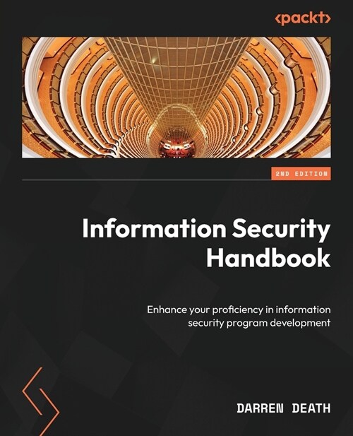 Information Security Handbook - Second Edition: Enhance your proficiency in information security program development (Paperback, 2)