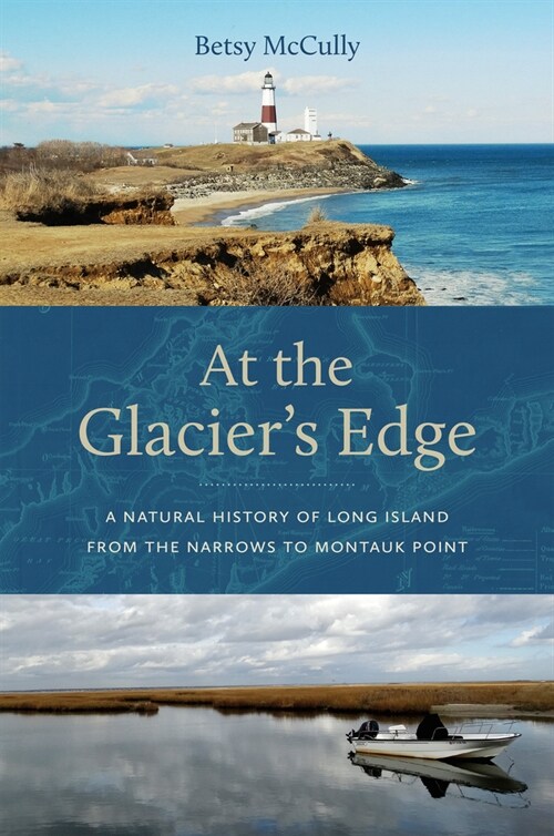 At the Glaciers Edge: A Natural History of Long Island from the Narrows to Montauk Point (Paperback)