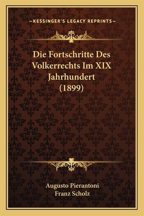 Die Fortschritte Des Volkerrechts Im XIX Jahrhundert (1899) (Paperback)