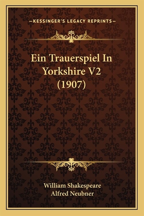 Ein Trauerspiel In Yorkshire V2 (1907) (Paperback)