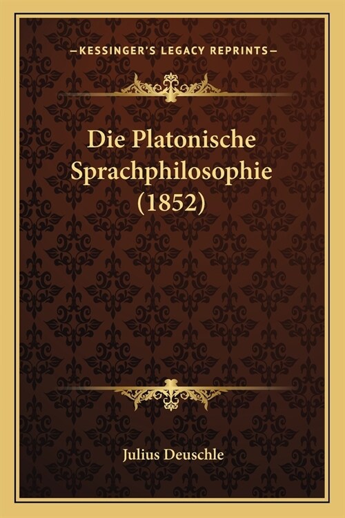 Die Platonische Sprachphilosophie (1852) (Paperback)