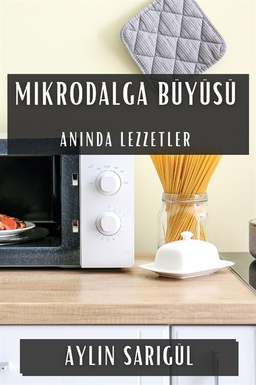 Mikrodalga B??? Anında Lezzetler (Paperback)