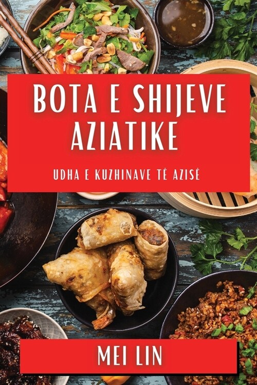 Bota e Shijeve Aziatike: Udha e Kuzhinave t?Azis? (Paperback)