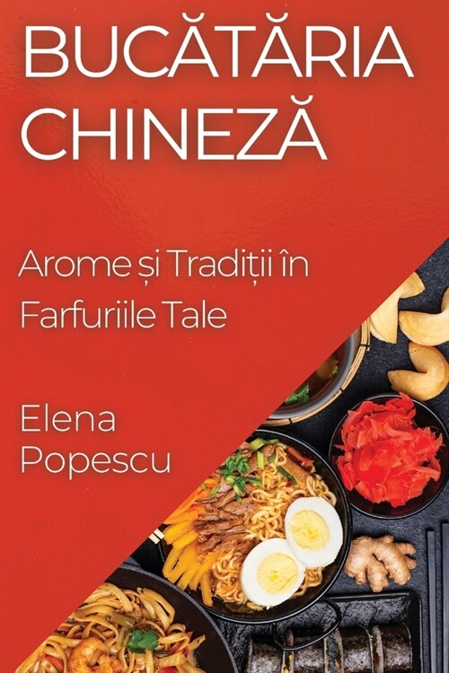Bucătăria Chineză: Arome și Tradiții ? Farfuriile Tale (Paperback)