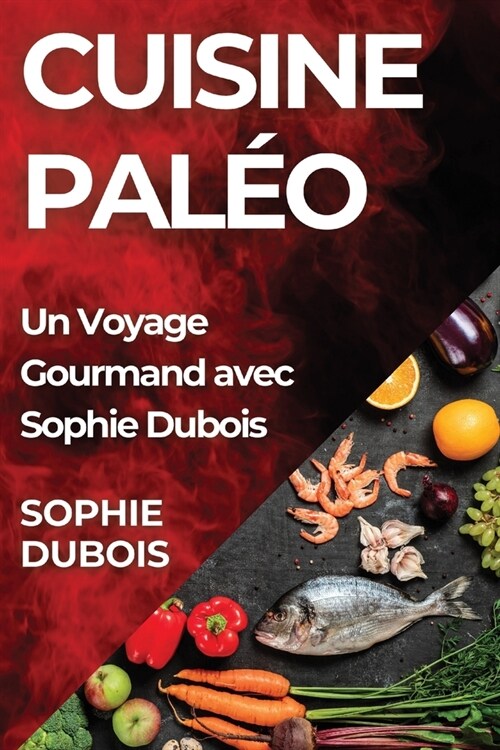 Cuisine Pal?: Un Voyage Gourmand avec Sophie Dubois (Paperback)