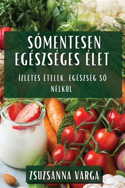 S?entesen Eg?zs?es ?et: ?letes ?elek, Eg?zs? S?N?k? (Paperback)