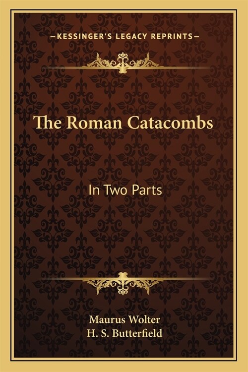 The Roman Catacombs: In Two Parts (Paperback)