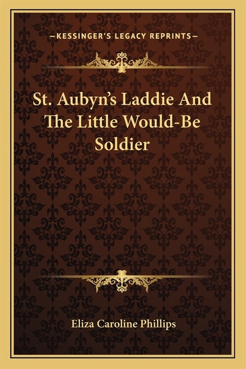 St. Aubyns Laddie And The Little Would-Be Soldier (Paperback)