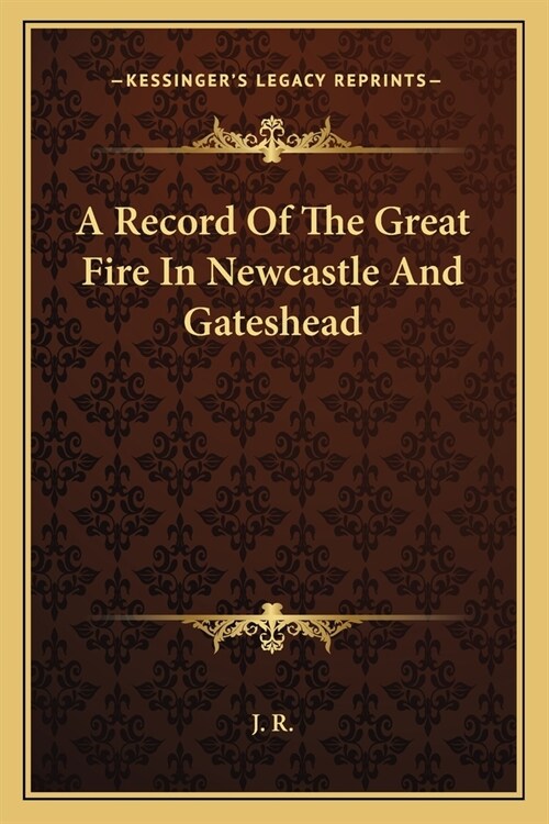A Record Of The Great Fire In Newcastle And Gateshead (Paperback)