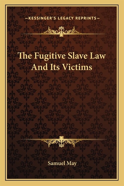 The Fugitive Slave Law And Its Victims (Paperback)