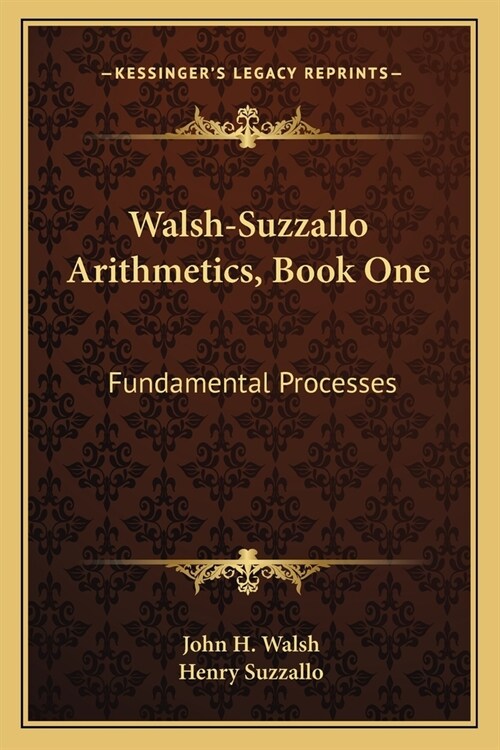 Walsh-Suzzallo Arithmetics, Book One: Fundamental Processes (Paperback)