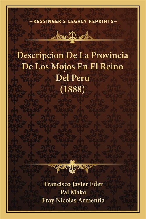 Descripcion De La Provincia De Los Mojos En El Reino Del Peru (1888) (Paperback)