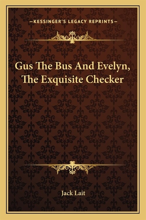 Gus The Bus And Evelyn, The Exquisite Checker (Paperback)