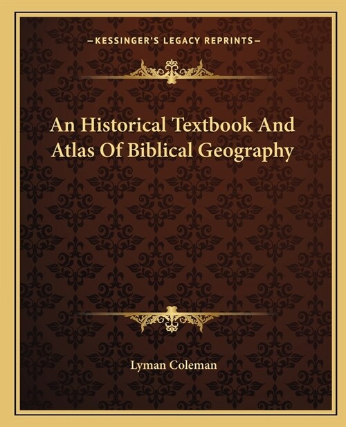 An Historical Textbook And Atlas Of Biblical Geography (Paperback)