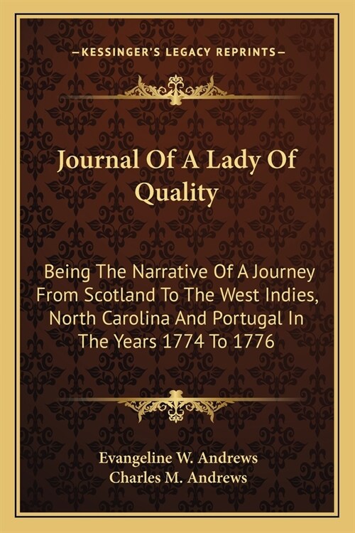 Journal Of A Lady Of Quality: Being The Narrative Of A Journey From Scotland To The West Indies, North Carolina And Portugal In The Years 1774 To 17 (Paperback)