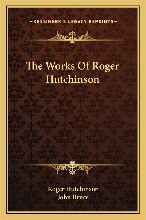 The Works Of Roger Hutchinson (Paperback)