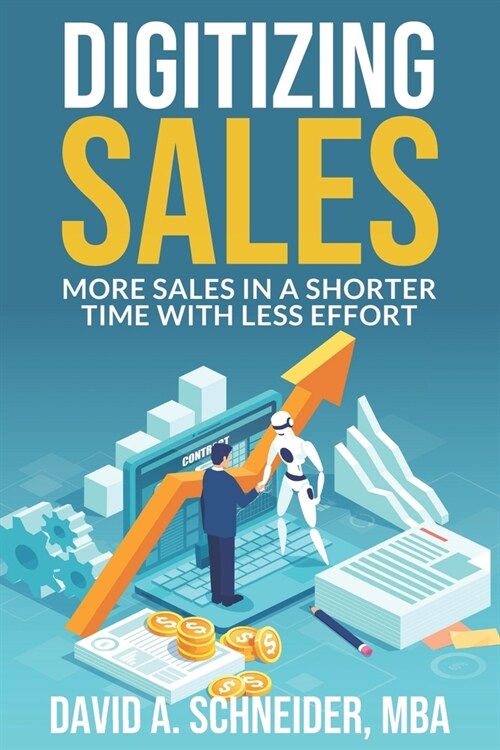 Digitizing Sales: More sales in a shorter time with less effort (Paperback)