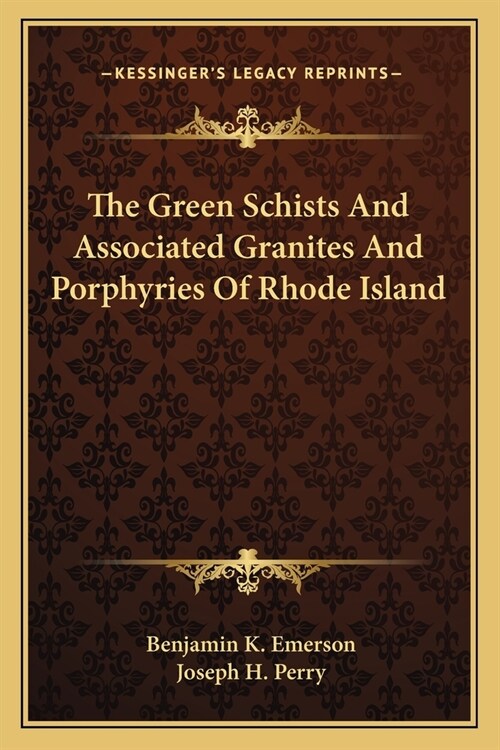 The Green Schists And Associated Granites And Porphyries Of Rhode Island (Paperback)