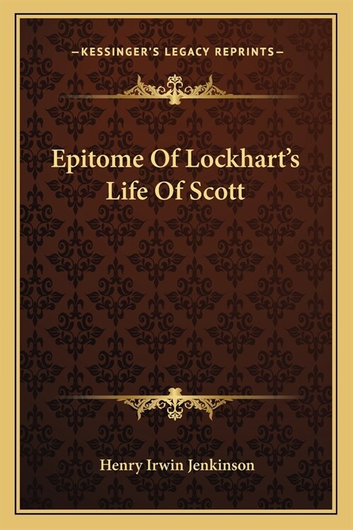 Epitome Of Lockharts Life Of Scott (Paperback)