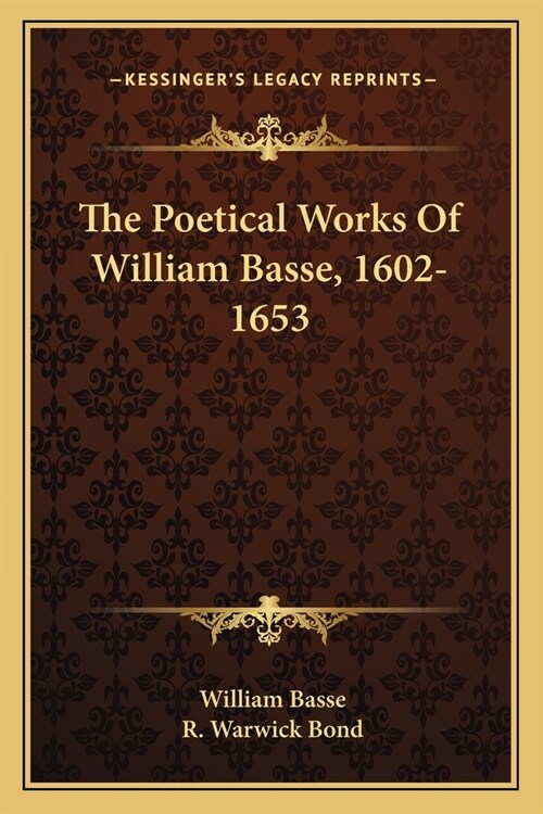 The Poetical Works Of William Basse, 1602-1653 (Paperback)