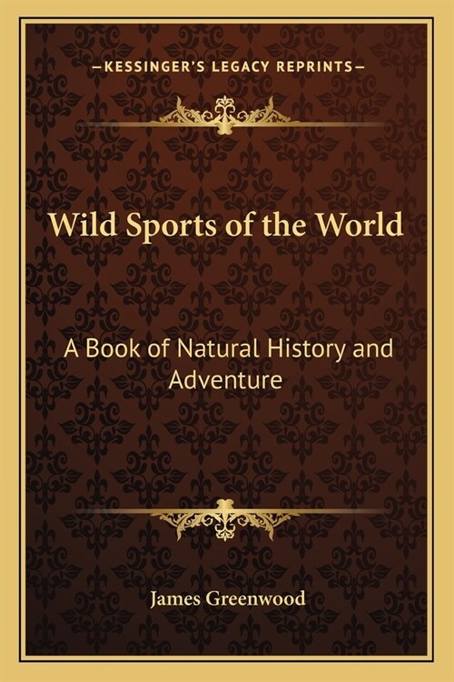 Wild Sports of the World: A Book of Natural History and Adventure (Paperback)