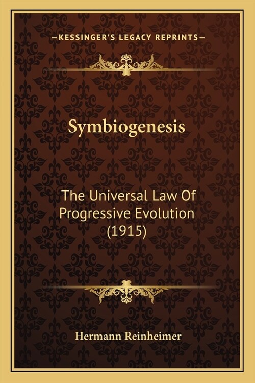 Symbiogenesis: The Universal Law Of Progressive Evolution (1915) (Paperback)
