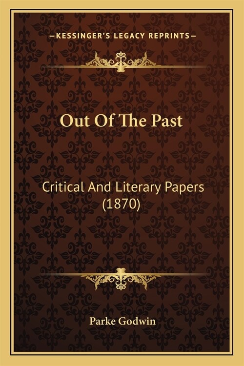 Out Of The Past: Critical And Literary Papers (1870) (Paperback)