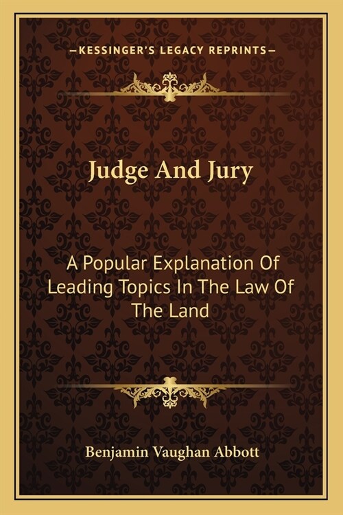 Judge And Jury: A Popular Explanation Of Leading Topics In The Law Of The Land (Paperback)