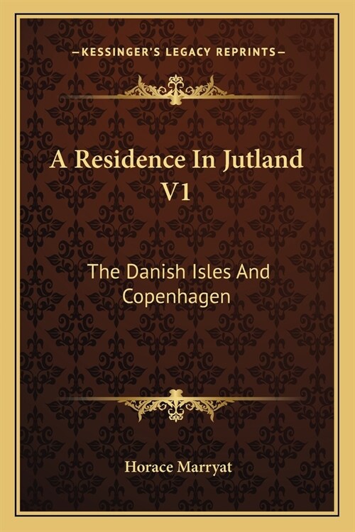 A Residence In Jutland V1: The Danish Isles And Copenhagen (Paperback)