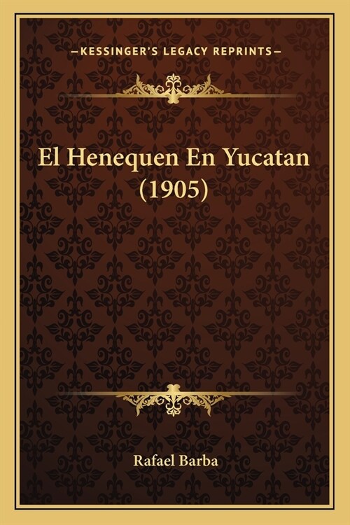 El Henequen En Yucatan (1905) (Paperback)