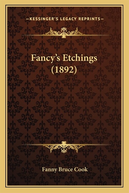 Fancys Etchings (1892) (Paperback)