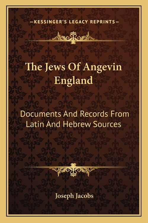 The Jews Of Angevin England: Documents And Records From Latin And Hebrew Sources (Paperback)