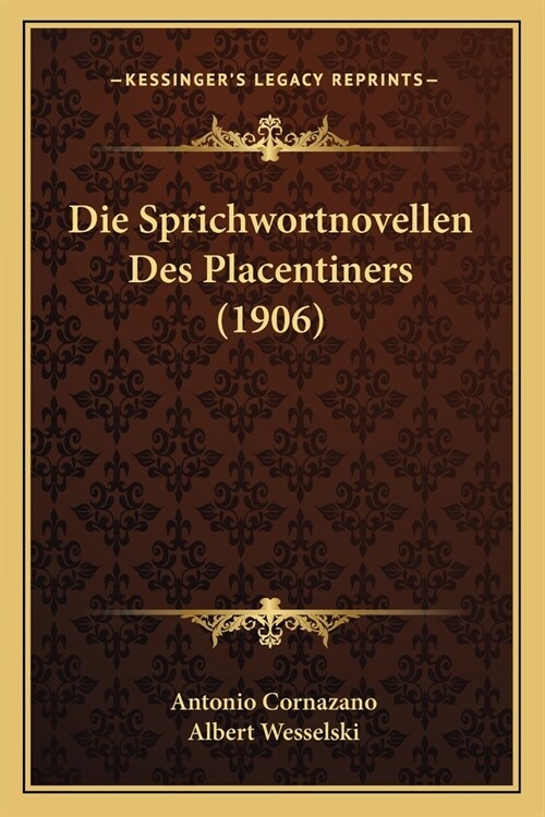 Die Sprichwortnovellen Des Placentiners (1906) (Paperback)