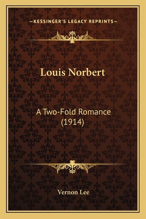Louis Norbert: A Two-Fold Romance (1914) (Paperback)