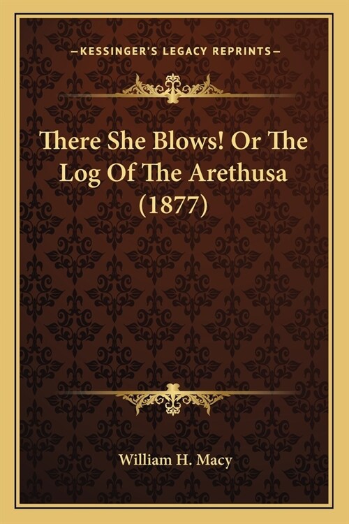 There She Blows! Or The Log Of The Arethusa (1877) (Paperback)