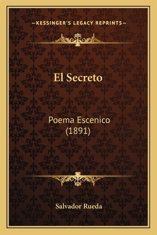 El Secreto: Poema Escenico (1891) (Paperback)