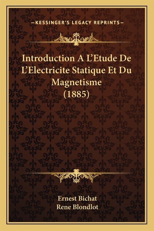 Introduction A LEtude De LElectricite Statique Et Du Magnetisme (1885) (Paperback)