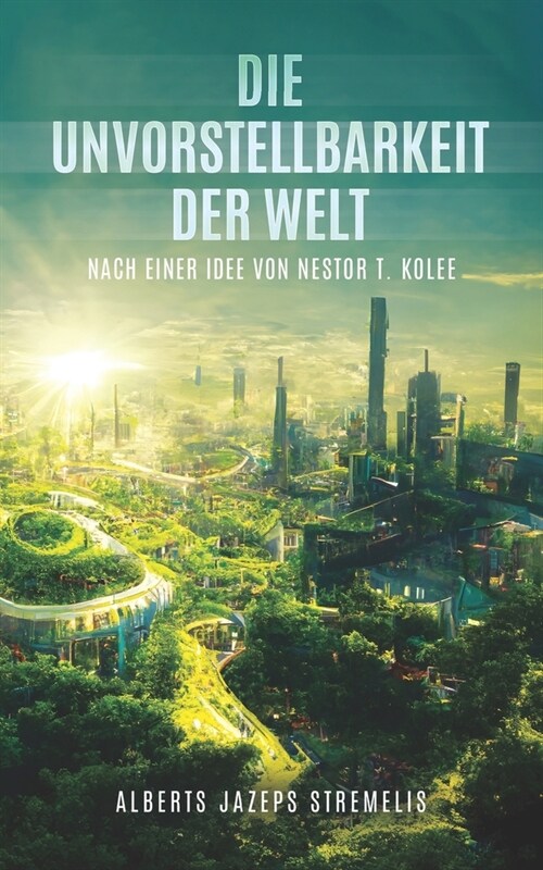 Die Unvorstellbarkeit der Welt: Der letzte Funke zwischen Mensch und Maschine (Paperback)