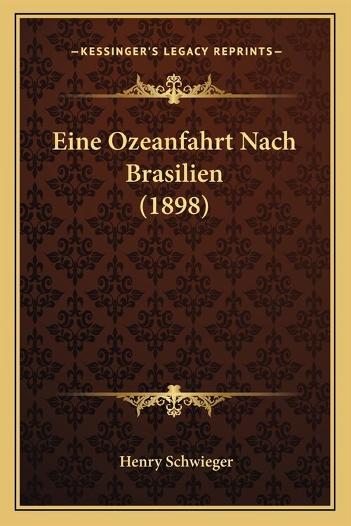 Eine Ozeanfahrt Nach Brasilien (1898) (Paperback)