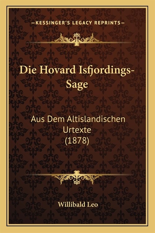 Die Hovard Isfjordings-Sage: Aus Dem Altislandischen Urtexte (1878) (Paperback)