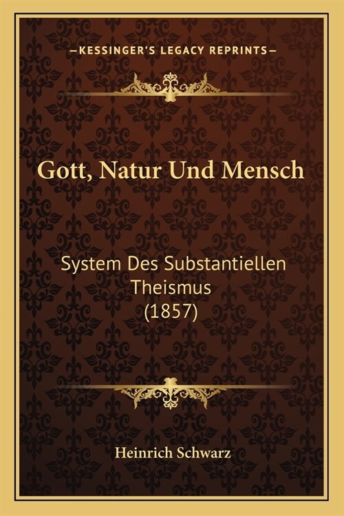 Gott, Natur Und Mensch: System Des Substantiellen Theismus (1857) (Paperback)