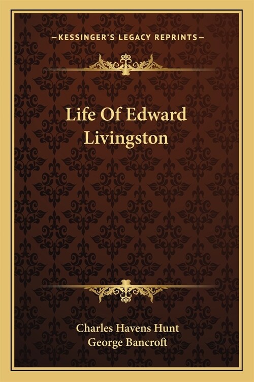 Life Of Edward Livingston (Paperback)