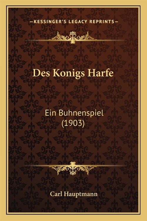 Des Konigs Harfe: Ein Buhnenspiel (1903) (Paperback)